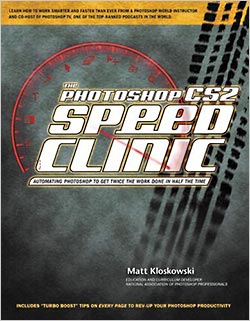 The Photoshop CS2 Speed Clinic : Automating Photoshop to Get Twice the Work Done in Half the Time