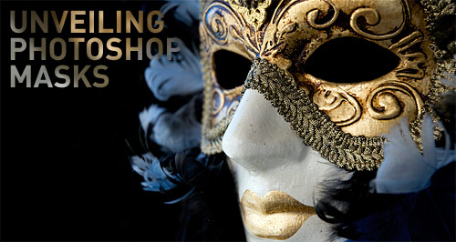 Unveiling Photoshop Masks - Tutorial