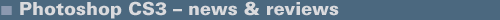 Photoshop CS3 News & Reviews - Adobe Photoshop 10 News